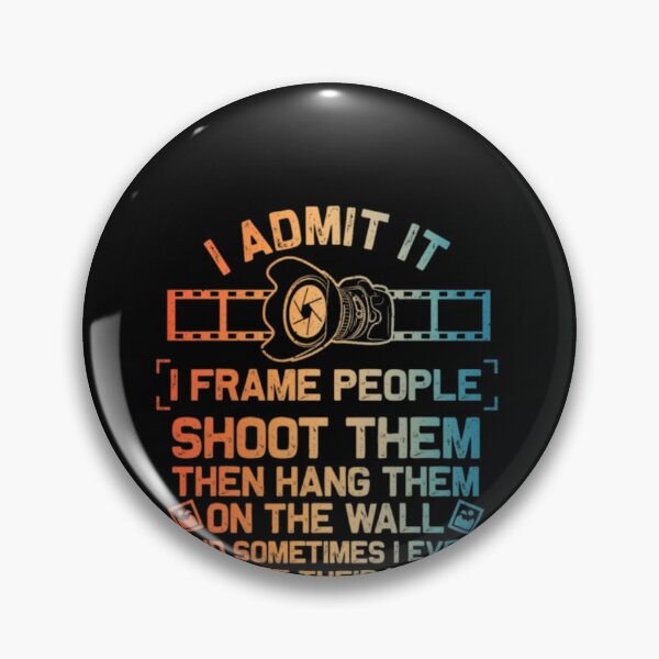Item preview, I Admit It I Frame People Shoot Them Funny Photographer designed and sold by AARABwino.