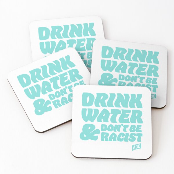 Item preview, Drink Water And Dont Be Racist - Don'T Be Racist Aoc designed and sold by ri-npiegel.