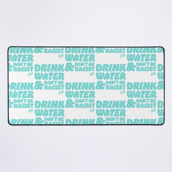 Item preview, Drink Water And Dont Be Racist - Don'T Be Racist Aoc designed and sold by ri-npiegel.