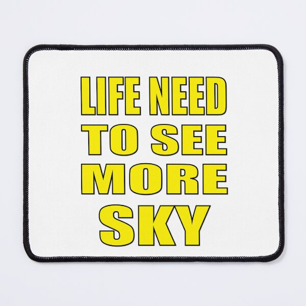 Item preview, Life Need To See More Sky designed and sold by IRON WINGS /USAF.