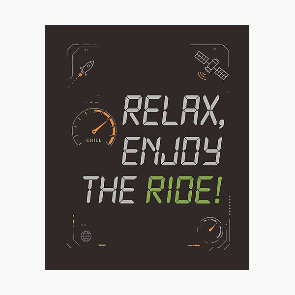 Item preview, RELAX, ENJOY THE RIDE! — Tech Minimalist Vibe designed and sold by VibeTherapyArt.