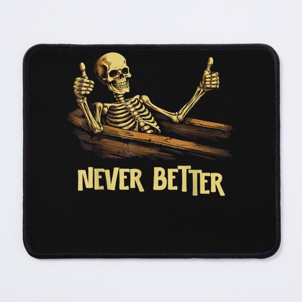 Item preview, Never Better Skeleton Coffin Funny Skull Halloween Women Men designed and sold by TaraxDoolittle.