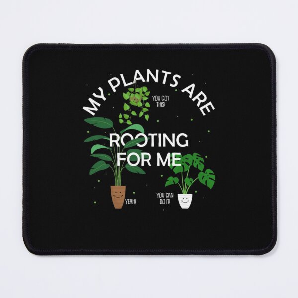 Item preview, My Plants Are Rooting For Me You Got This Yeah You Can Do It Funny designed and sold by AARABwino.