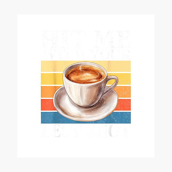 Item preview, Hit me with your Best Shot Coffee T-Shirt designed and sold by Alan Cruz.
