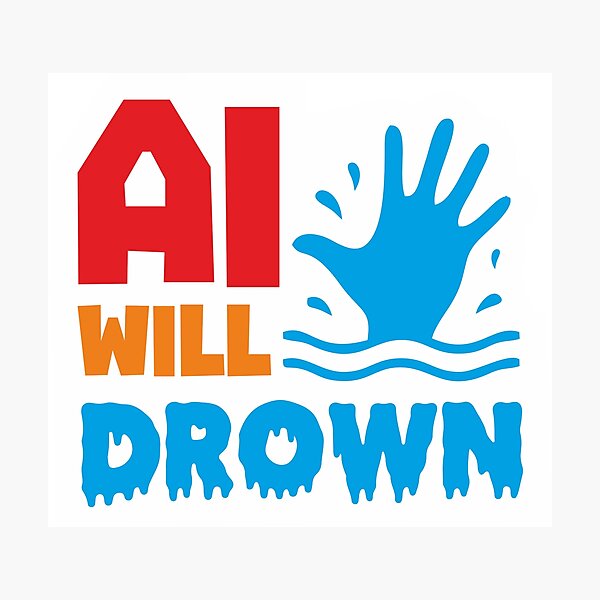 Item preview, AI WILL DROWN - STICKER, AI, IT, INFORMATIVE, TYPOGRAPHY, WARN, CARE designed and sold by 440CREATIVES.
