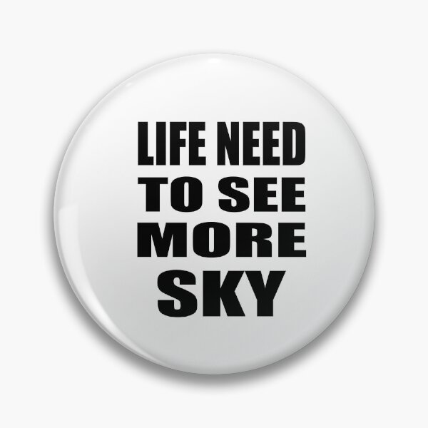 Item preview, Life Need To See More Sky designed and sold by IRON WINGS /USAF.