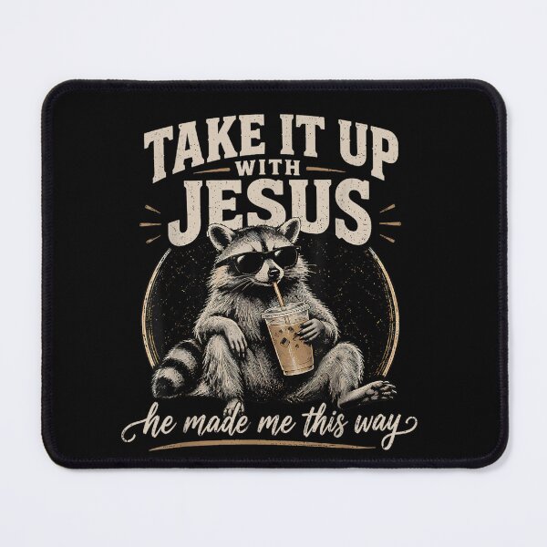Item preview, Take It Up with Jesus He Made Me This Way Raccoon Christian designed and sold by JolinChinn.