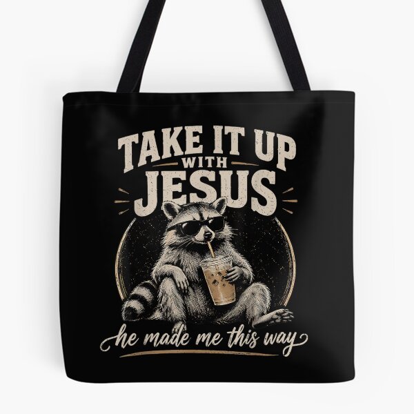 Item preview, Take It Up with Jesus He Made Me This Way Raccoon Christian designed and sold by JolinChinn.