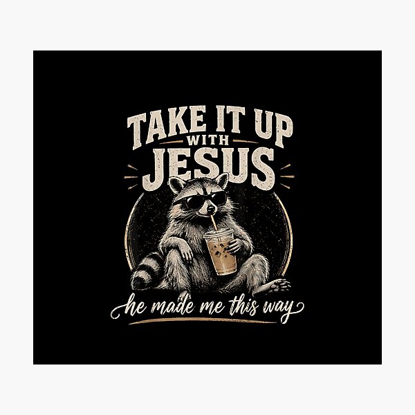 Item preview, Take It Up with Jesus He Made Me This Way Raccoon Christian designed and sold by JolinChinn.