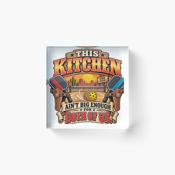Item preview, This Kitchen Ain't Big Enough for Both of Us – Funny Western Pickleball designed and sold by zhivago1980.