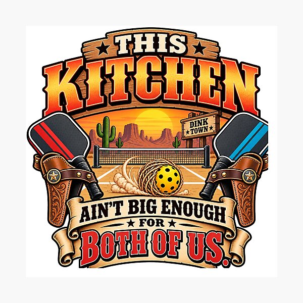 Item preview, This Kitchen Ain't Big Enough for Both of Us – Funny Western Pickleball designed and sold by zhivago1980.
