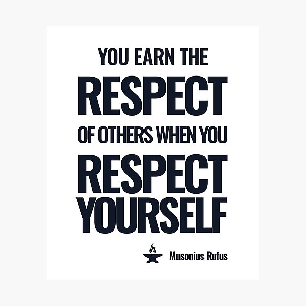 Item preview, You Earn the Respect of Others When You Respect Yourself - Musonius Rufus - Bold Stoic Motivational Quote - Dark Version designed and sold by Stoic Core.