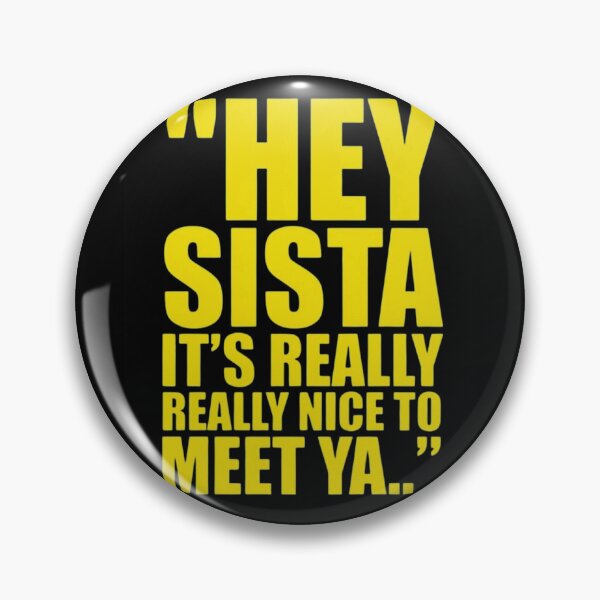 Item preview, Hey Sista Its Really Really Nice To Meet Ya Funny Lyric designed and sold by haitrieuic96.