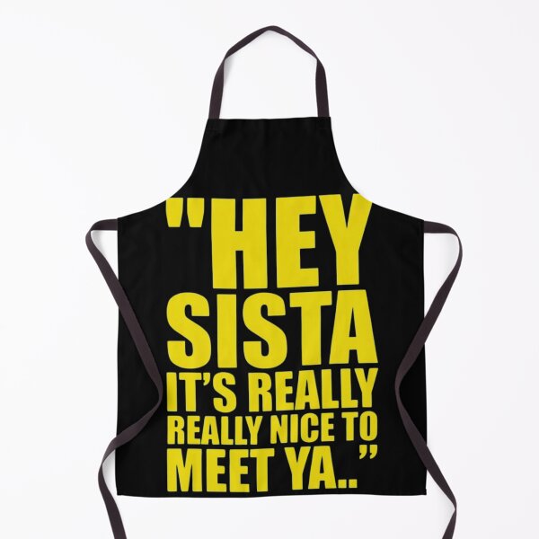 Item preview, Hey Sista Its Really Really Nice To Meet Ya Funny Lyric designed and sold by haitrieuic96.