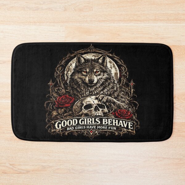 Item preview, Good Girls Behave – Bad Girls Have More Fun designed and sold by TheInkRaven.
