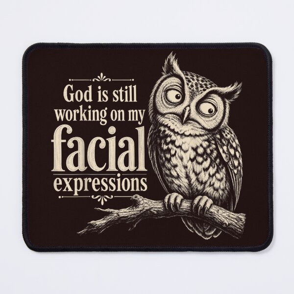 Item preview, God is Still Working On My Facial Expressions Christian Owl designed and sold by JolinChinn.