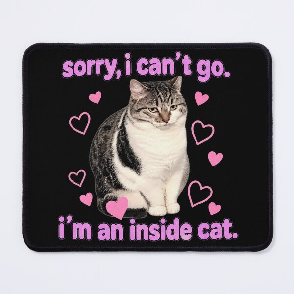 Item preview, Sorry I Can't Go I'm An Inside Cat designed and sold by Eddiepublic.