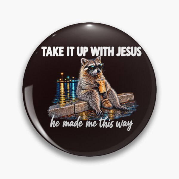 Item preview, Take It Up with Jesus He Made Me This Way Raccoons Christian designed and sold by JolinChinn.