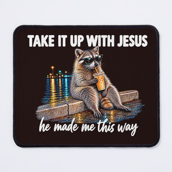 Item preview, Take It Up with Jesus He Made Me This Way Raccoons Christian designed and sold by JolinChinn.