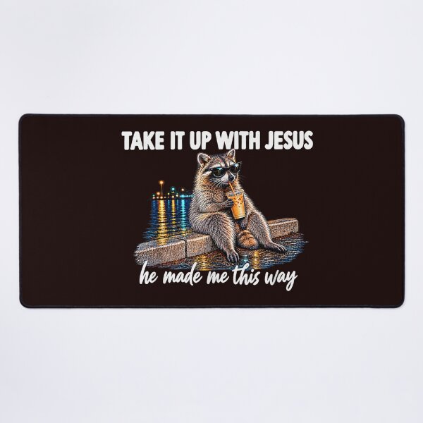 Item preview, Take It Up with Jesus He Made Me This Way Raccoons Christian designed and sold by JolinChinn.