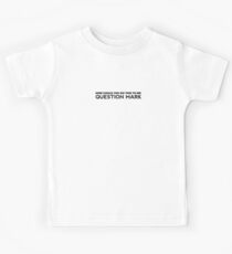 How could you do this to me question mark Kids Tee