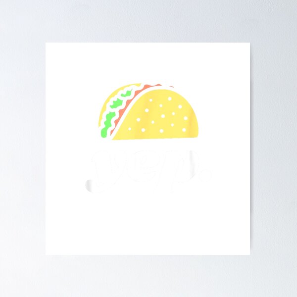 Item preview, Funny Taco Yep Design For Taco Lovers T-Shirt designed and sold by TheStephenBolin.