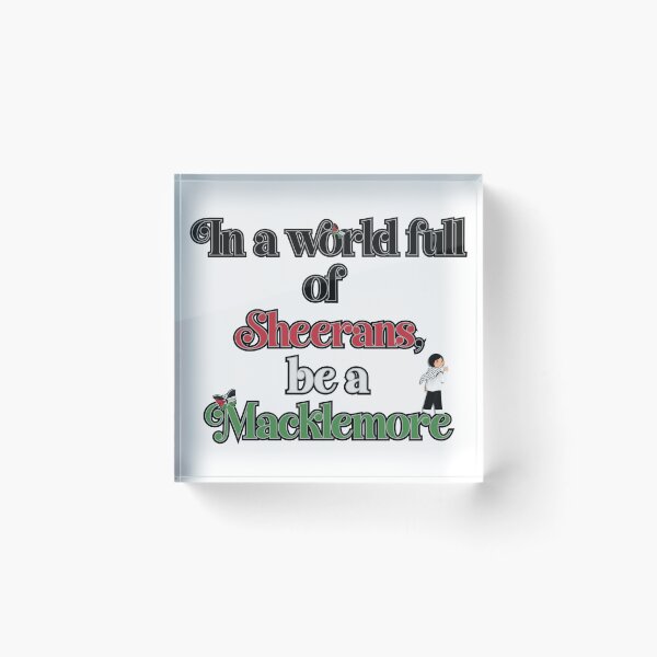 Item preview, In A World Full Of Sheerans, Be A Macklemore designed and sold by IfItFits_za.