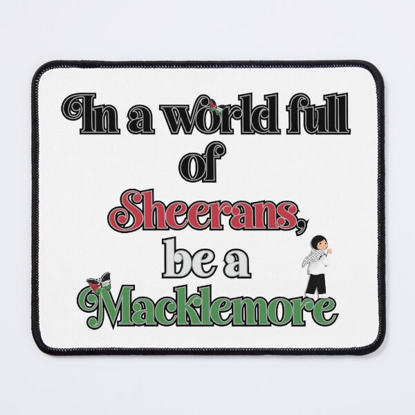 Item preview, In A World Full Of Sheerans, Be A Macklemore designed and sold by IfItFits_za.