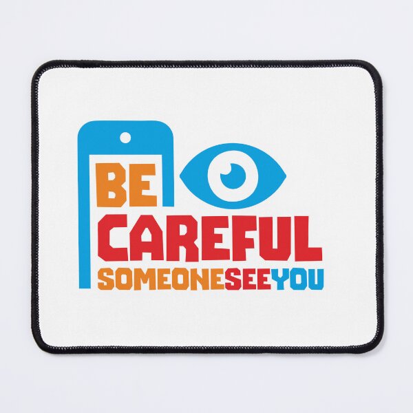 Item preview, BE CAREFUL SOMEONE SEE YOU- STICKER, AI, IT, INFORMATIVE, TYPOGRAPHY, WARN, CARE designed and sold by 440CREATIVES.
