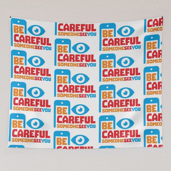 Item preview, BE CAREFUL SOMEONE SEE YOU- STICKER, AI, IT, INFORMATIVE, TYPOGRAPHY, WARN, CARE designed and sold by 440CREATIVES.