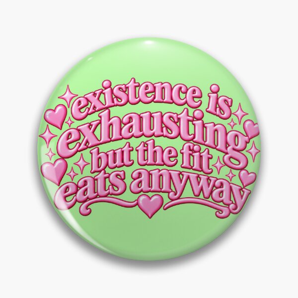 Item preview, existence is exhausting but the fit eats anyway designed and sold by BaShert.