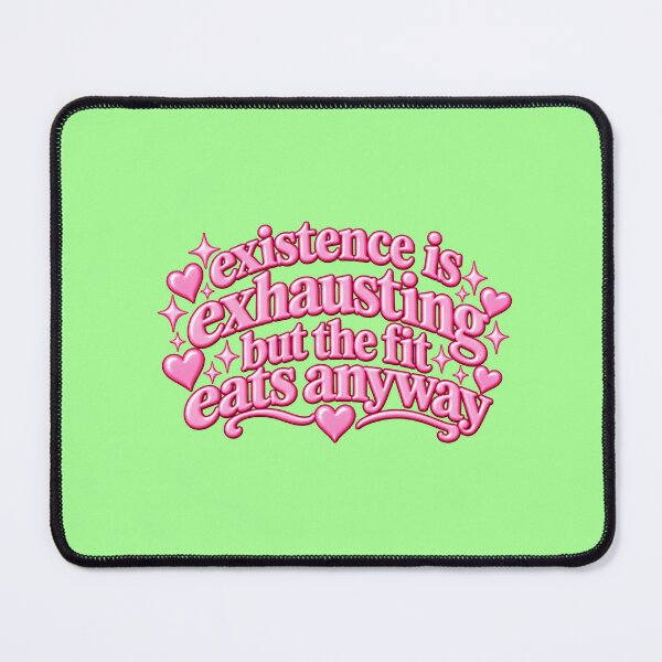 Item preview, existence is exhausting but the fit eats anyway designed and sold by BaShert.