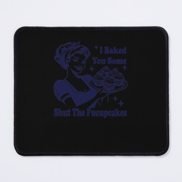 Item preview, I Baked You Some Shut The Fucupcakes designed and sold by thrashholchn.