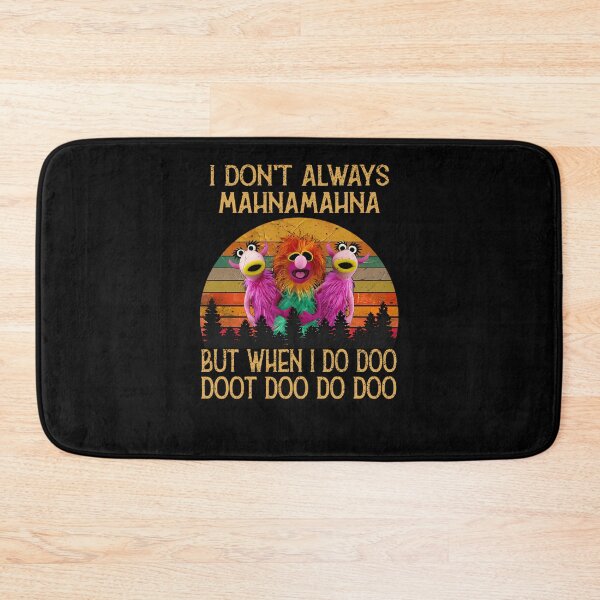 Item preview, I Don'T Always Mahna Mahna  designed and sold by ackmanw.