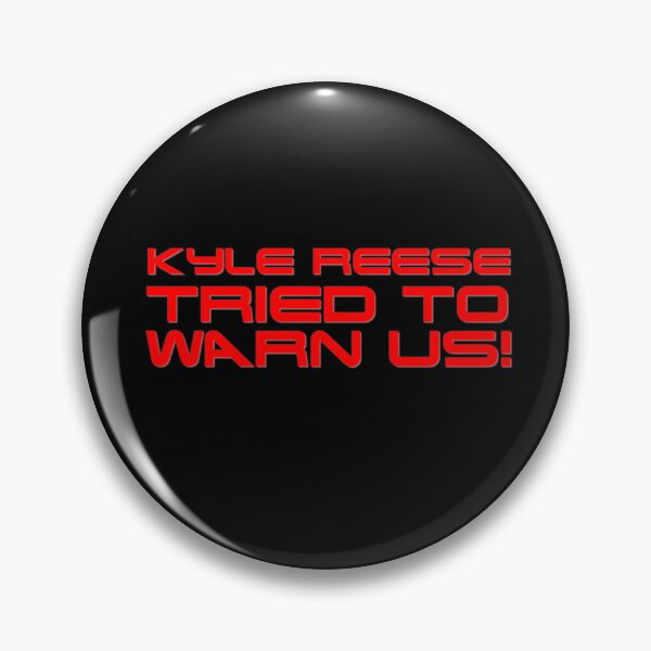 Item preview, Kyle Reese tried to warn us! designed and sold by Geekman69.