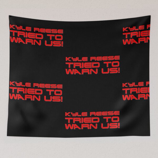 Item preview, Kyle Reese tried to warn us! designed and sold by Geekman69.