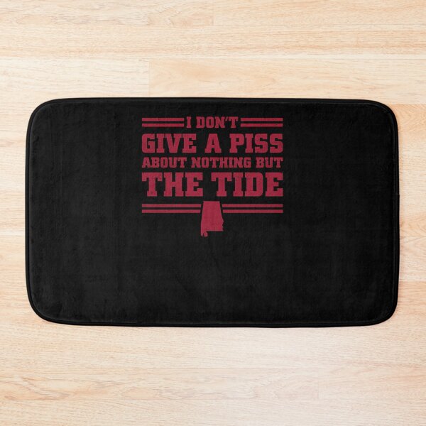 Item preview, I Don'T Give A Piss About Nothing But The Tide Alabama Football  designed and sold by yorksruthiem.