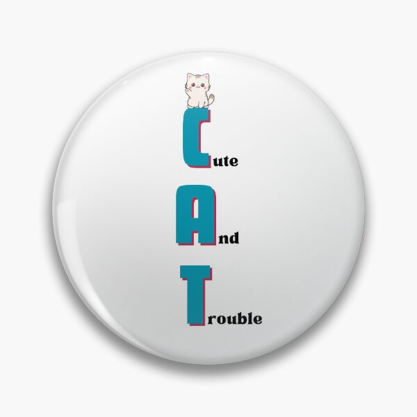 Item preview, Cute And Trouble C.A.T. Acronym - Funny Kitten Quote designed and sold by Frafri92.