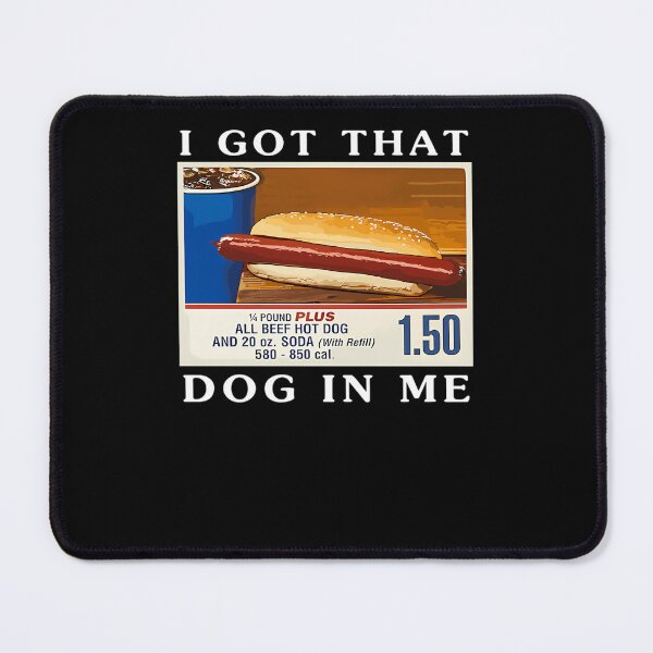 Item preview, I Got That Dog In Me Funny Hot Dogs Combo designed and sold by ackmanw.