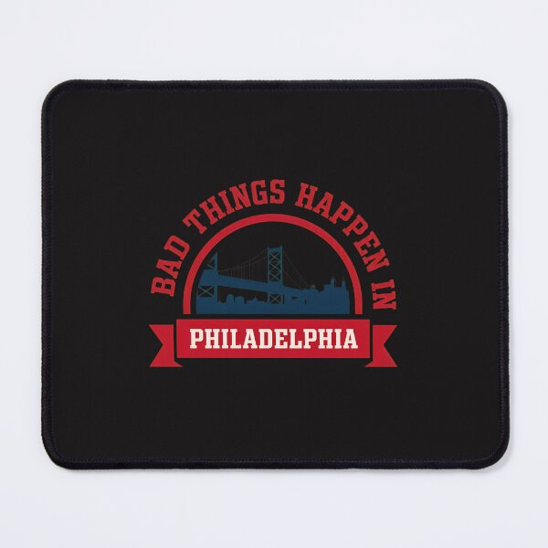 Item preview, Bad Things Happen In Philadelphia designed and sold by KirkCarlton.