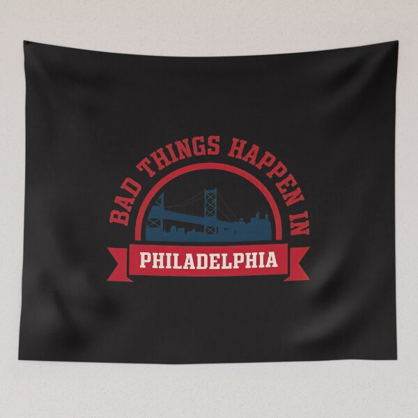 Item preview, Bad Things Happen In Philadelphia  designed and sold by KirkCarlton.