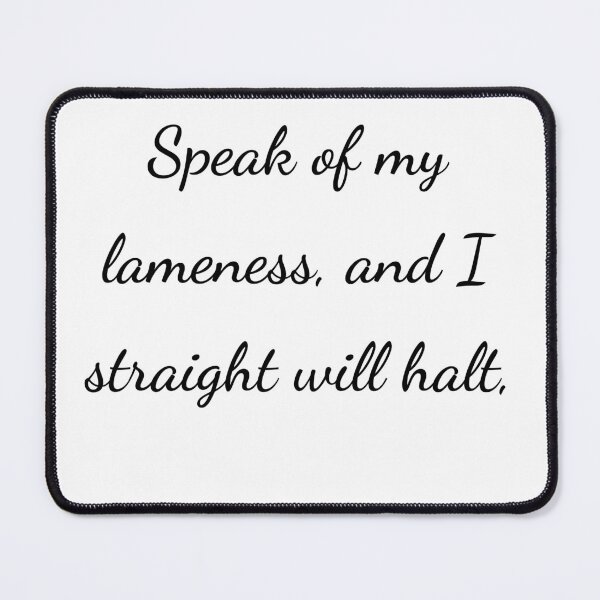 Item preview, “Speak of my lameness, and I straight will halt,” - handwriting black designed and sold by ariksworld.