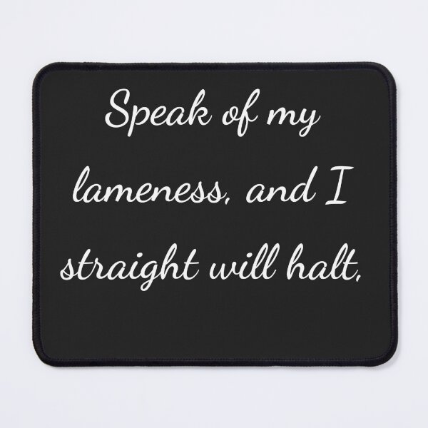 Item preview, “Speak of my lameness, and I straight will halt,” - handwriting white designed and sold by ariksworld.