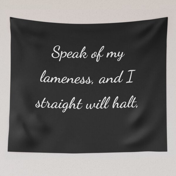 Item preview, “Speak of my lameness, and I straight will halt,” - handwriting white designed and sold by ariksworld.