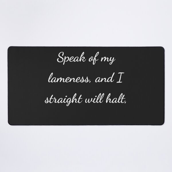 Item preview, “Speak of my lameness, and I straight will halt,” - handwriting white designed and sold by ariksworld.