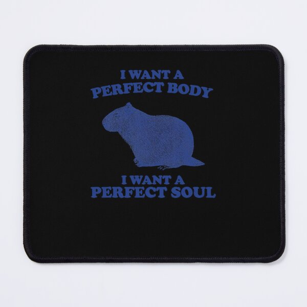Item preview, I Want A Perfect Body I Want A Perfect Soul Funny Capybara Meme Capybara designed and sold by thrashholchn.