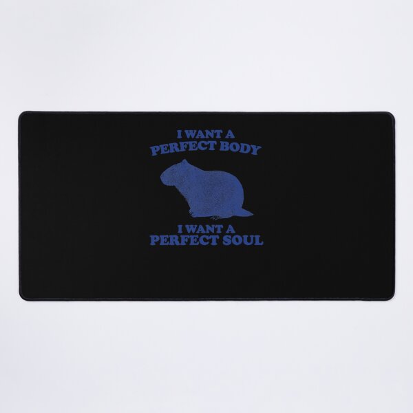 Item preview, I Want A Perfect Body I Want A Perfect Soul Funny Capybara Meme Capybara designed and sold by thrashholchn.
