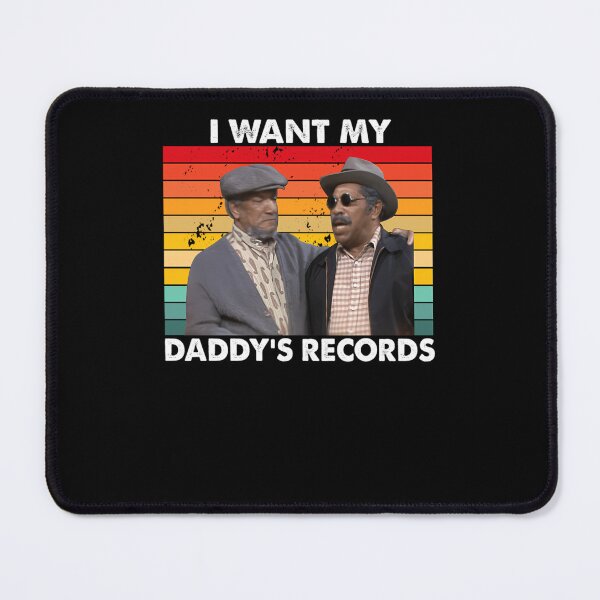 Item preview, I Wants My Daddy'S Records Fred Bubba Bexley Sanford And Son designed and sold by ackmanw.