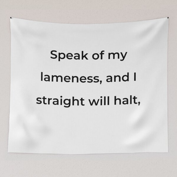 Item preview, “Speak of my lameness, and I straight will halt,” - print black designed and sold by ariksworld.