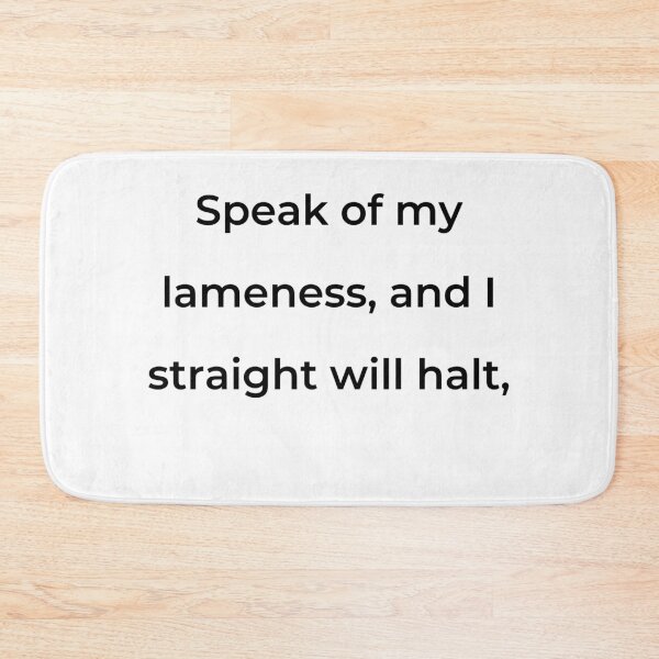 Item preview, “Speak of my lameness, and I straight will halt,” - print black designed and sold by ariksworld.